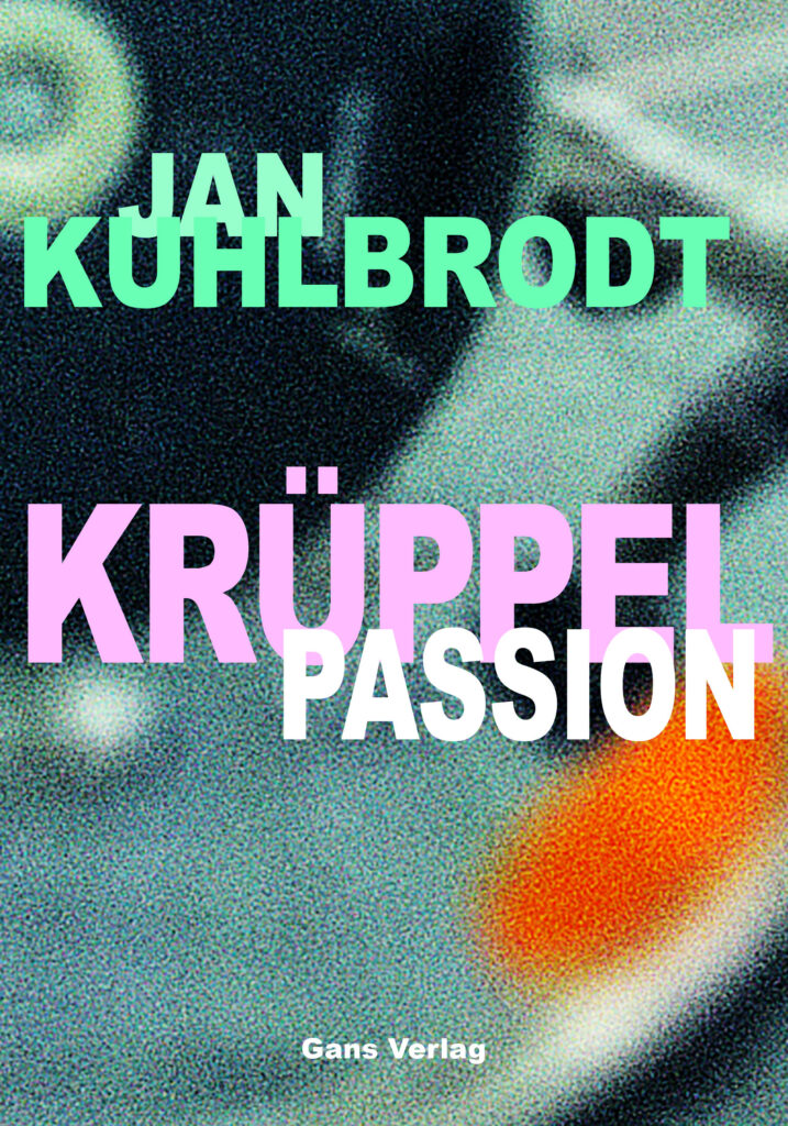 Krüppelpassion - oder Vom Gehen