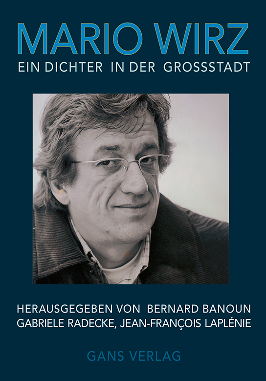 Mario Wirz. Ein Dichter der Großstadt